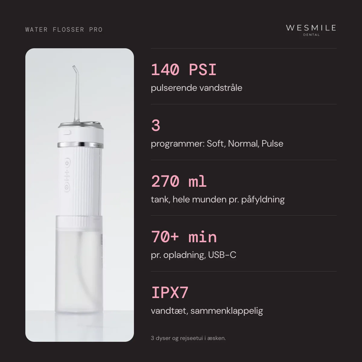 140 PSI, 3 tilstande, 270 ml tank, over 70 minutter pr. opladning, IPX7